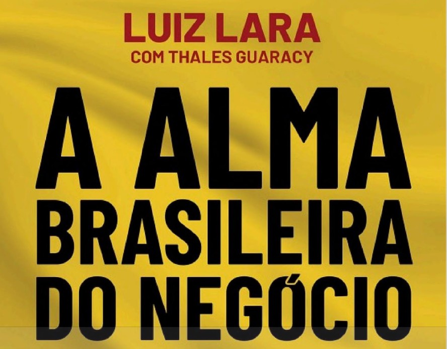 Luiz Lara Lança O Livro A Alma Brasileira Do Negócio